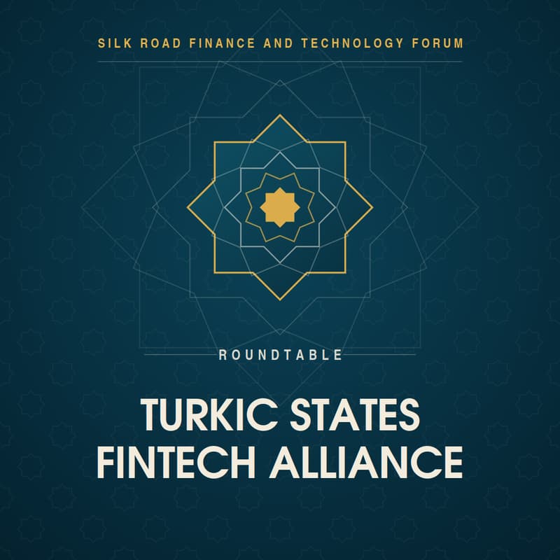 Cover Image for Silk Road Finance and Technology Forum: ROUNDTABLE TURKIC STATES FINTECH ALLIANCE