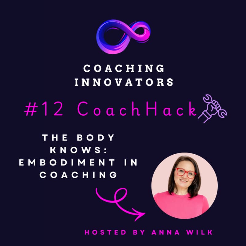 Cover Image for #12 Coach Hack - The body knows: Embodiment in coaching