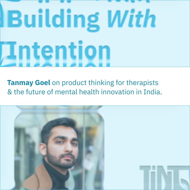 Cover Image for Building with Intention: Tanmay Goel on Product Thinking for Therapists