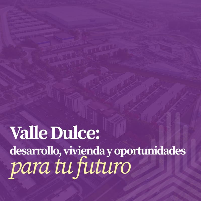 Cover Image for Valle Dulce: desarrollo, vivienda y oportunidades para tu futuro