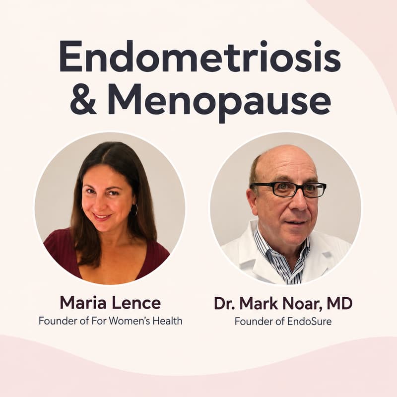 Cover Image for Endometriosis & Menopause: Myths, Facts & Management - A virtual fireside chat with Dr. Mark Noar and For Women's Health