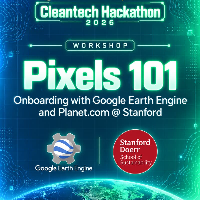Cover Image for Pixels 101: Onboarding with Google Earth Engine and Planet.com @ Stanford