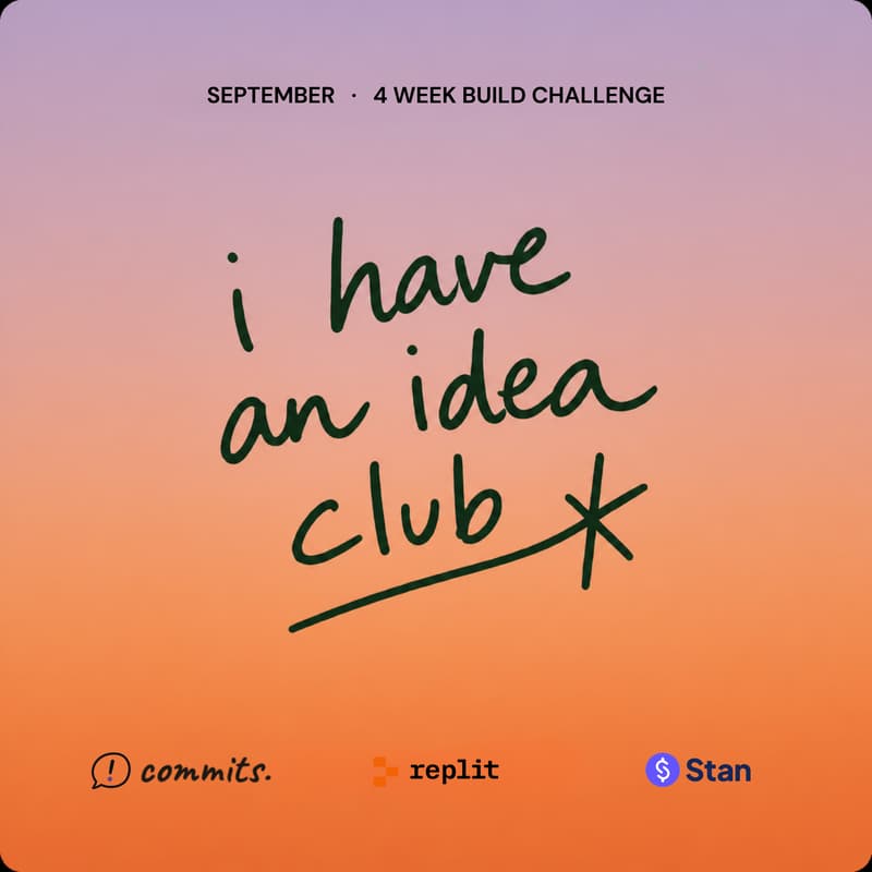 Cover Image for I Have an Idea Club: 4-Week Build Challenge