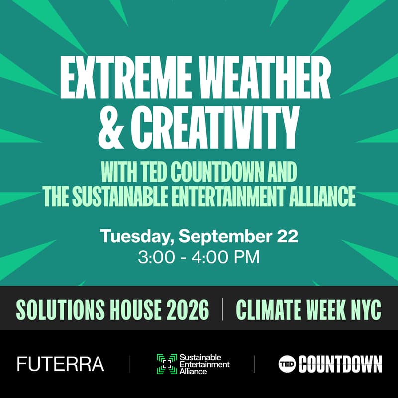 Cover Image for Extreme Weather & Creativity - with TED Countdown and the Sustainable Entertainment Alliance