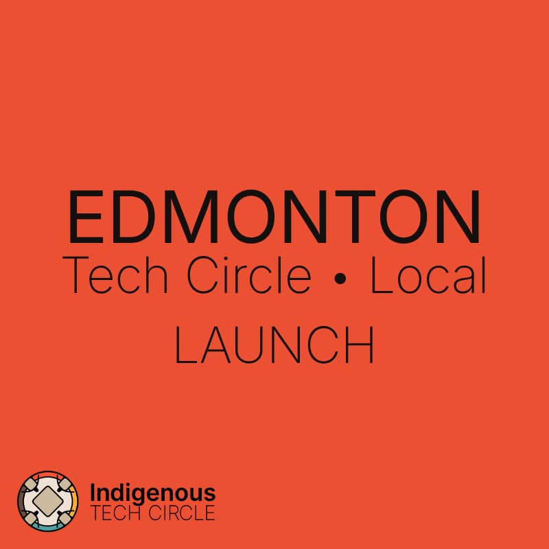 Cover Image for Indigenous Tech Circle — Edmonton Launch 🎉