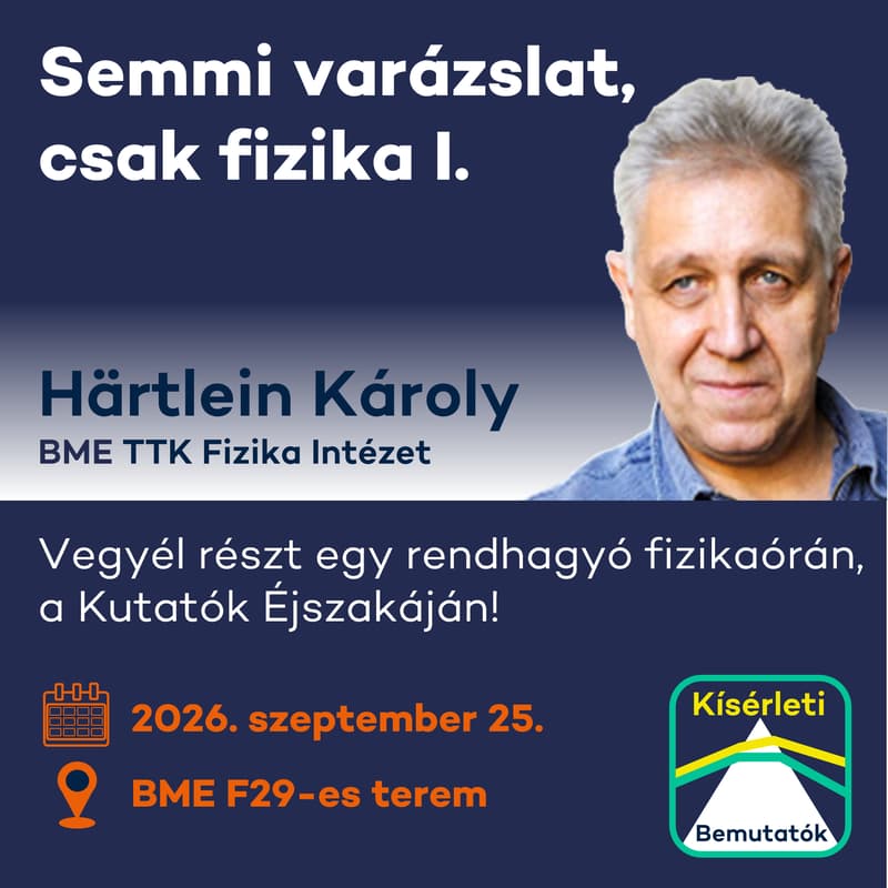 Cover Image for Semmi varázslat, csak fizika I. - Härtlein Károly kísérleti bemutatója