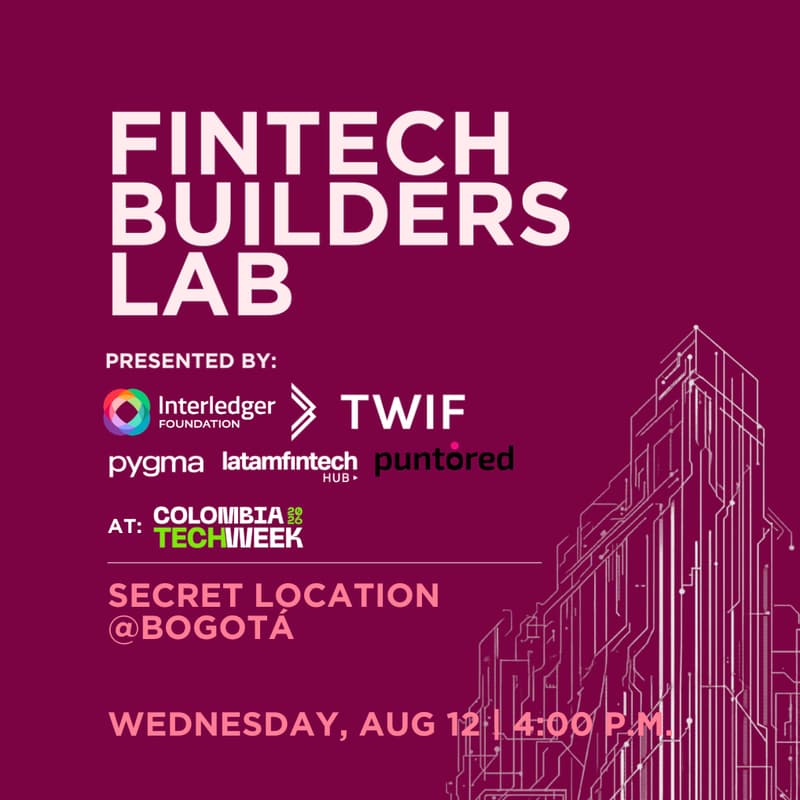 Cover Image for Fintech Builders Lab. Presented by: Interledger Foundation, Colombia Tech Week & TWIF.