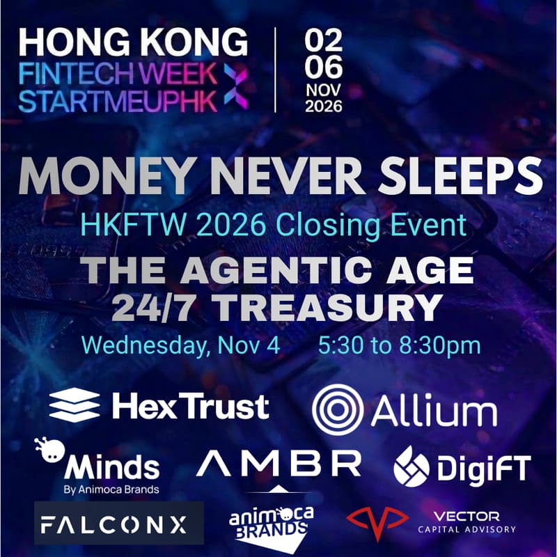 Cover Image for Money Never Sleeps — HKFTW 2026 Closing Event — The Agentic Age & 24/7 Treasury