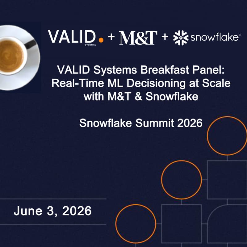 Cover Image for VALID Systems Breakfast Panel: Real-Time ML Decisioning at Scale with M&T & Snowflake | Snowflake Summit 2026