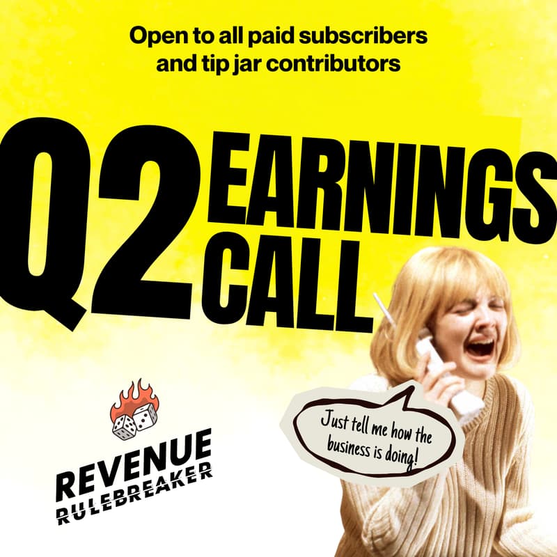 Cover Image for Q2 Earnings Call: How's Revenue Rulebreaker doing? Open to all paid subscribers and tip jar contributors