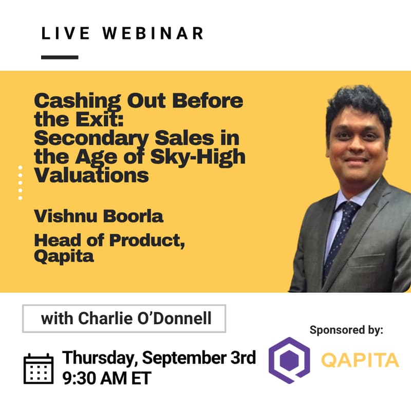 Cover Image for [Webinar] Cashing Out Before the Exit: Secondary Sales in the Age of Sky-High Valuations