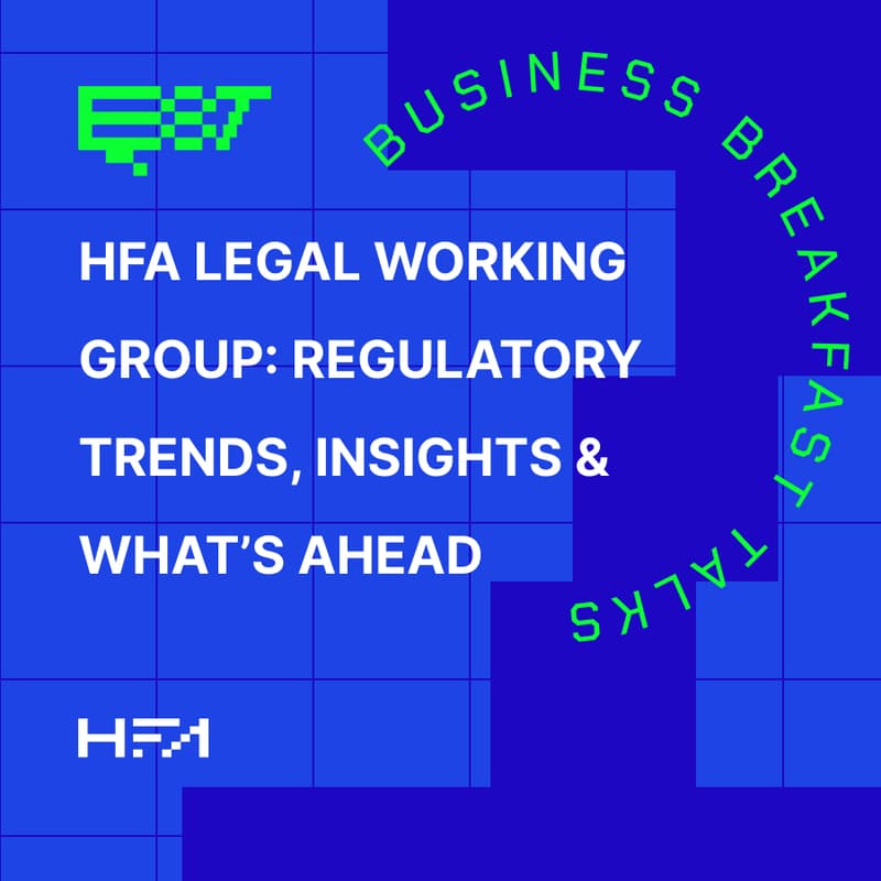 Cover Image for HFA Legal Working Group: Regulatory Trends, Insights & What’s Ahead