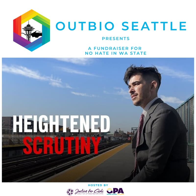 Cover Image for OUTbio Seattle presents: "Heightened Scrutiny" Screening and Fundraiser