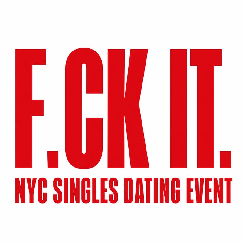 Cover Image for F.CK IT- Meet Singles IRL