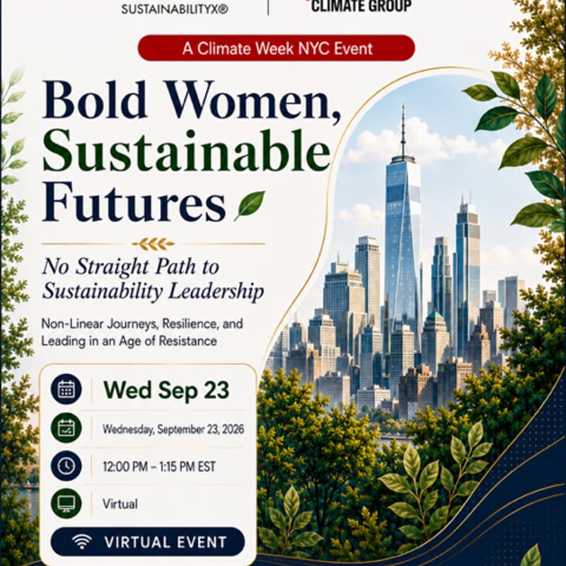 Cover Image for Bold Women, Sustainable Futures: No Straight Path to Sustainability Leadership - A Climate Week NYC 2026 Event