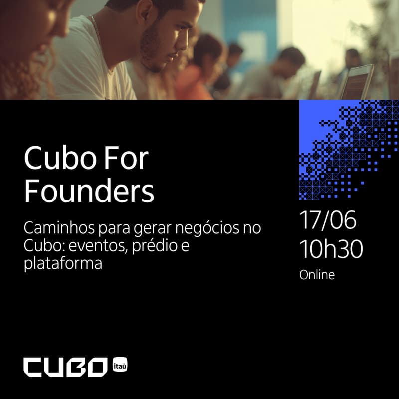 Cover Image for Cubo for Founders - Caminhos para gerar negócios no Cubo: eventos, prédio e plataforma