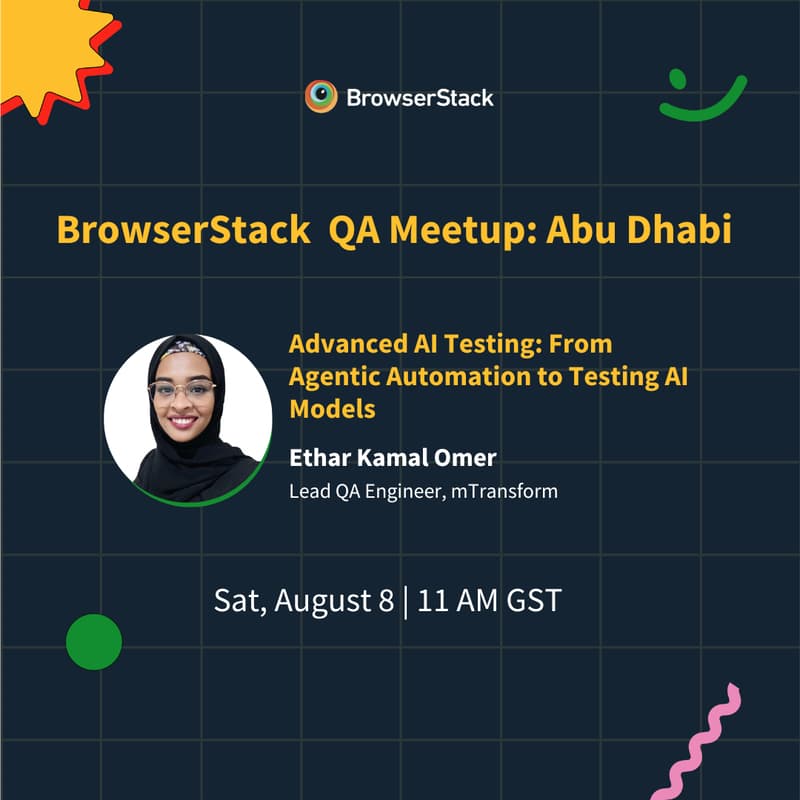 Cover Image for BrowserStack Meetup Abu Dhabi: Beyond Automation: Testing AI & Agentic QA
