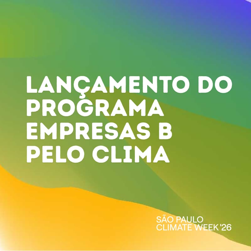 Cover Image for Lançamento do Programa Empresas B pelo Clima e Natureza