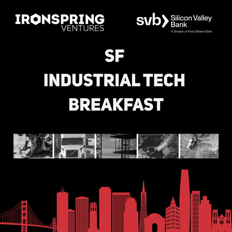 Cover Image for Ironspring Ventures + SVB SF Industrial Tech Breakfast #1