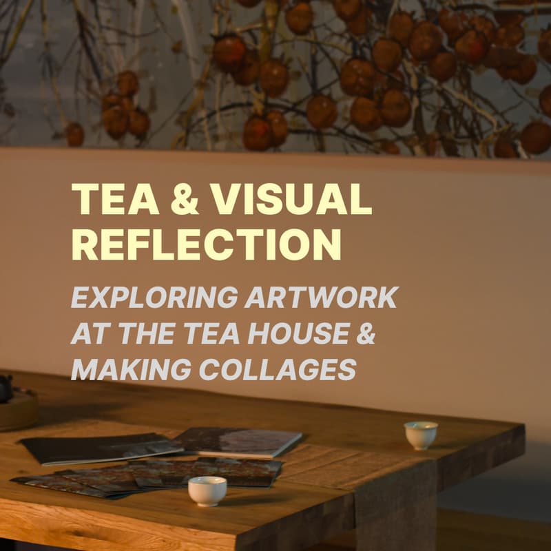 Cover Image for TEA SESSION & COLLAGE PRACTICE