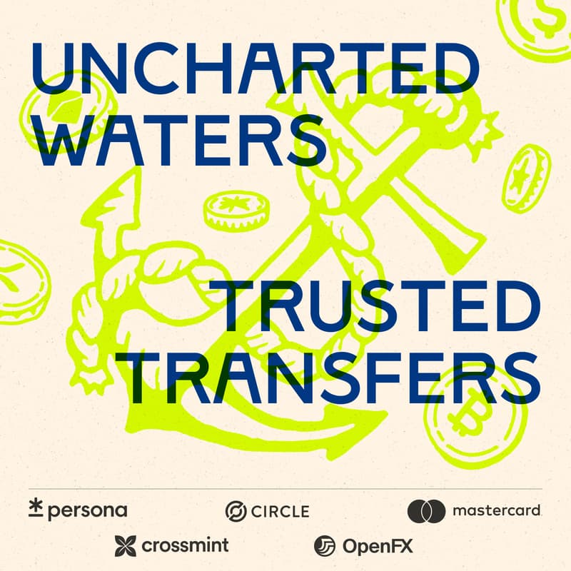 Cover Image for Uncharted waters, trusted transfers with Persona, Crossmint, Mastercard, OpenFX, and Circle