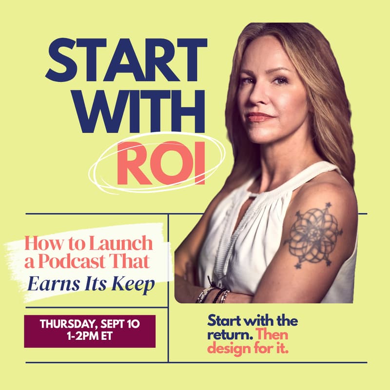Cover Image for Start with ROI: How to Launch a Podcast That Earns its Keep