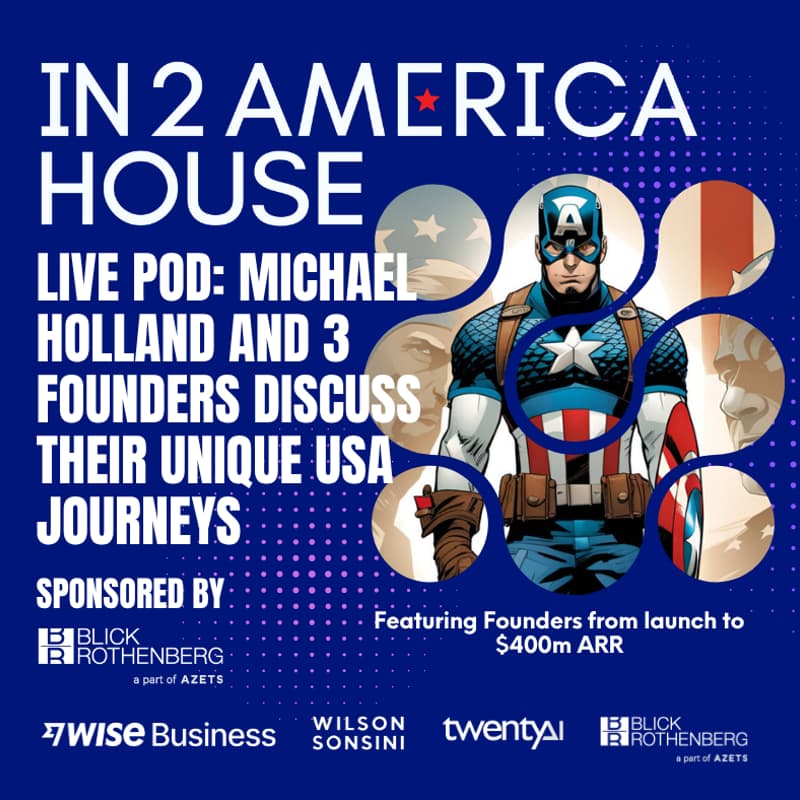 Cover Image for In2America House - Live Podcast: Real US Expansion Founder Stories. Sponsored by Blick Rothenberg