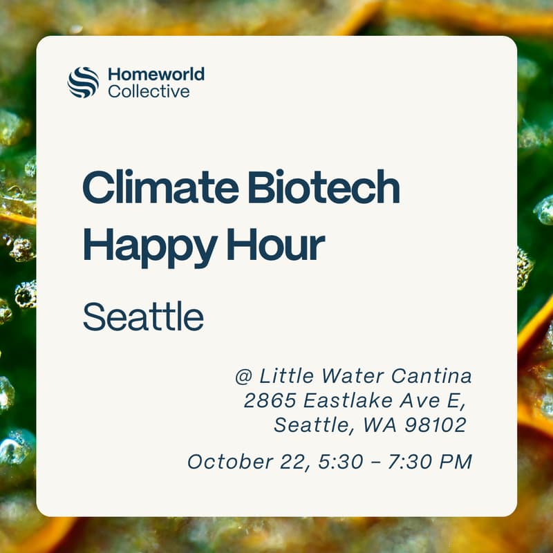 Cover Image for Homeworld Collective Happy Hour - Accelerating Climate Biotech - Seattle Edition