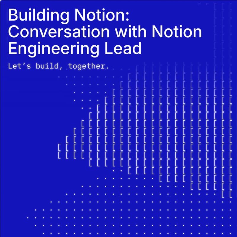 Cover Image for Building Notion: Conversation with Notion Engineering Lead