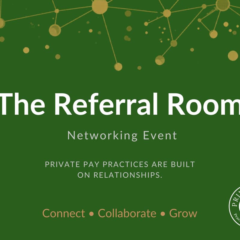 Cover Image for The Referral Room | A Networking Event for therapists building Private Pay Practices