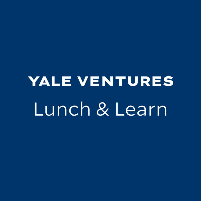 Cover Image for Advance Your Idea: Yale Ventures Lunch & Learn