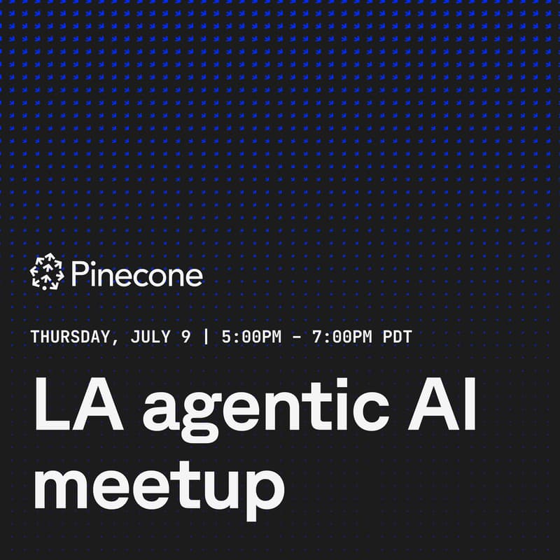 Cover Image for LA Agentic AI Meetup hosted by Pinecone