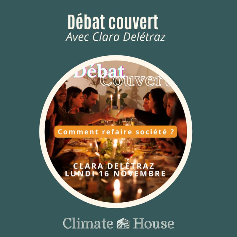 Cover Image for Débat Couvert, Comment refaire société ? x Clara Delétraz