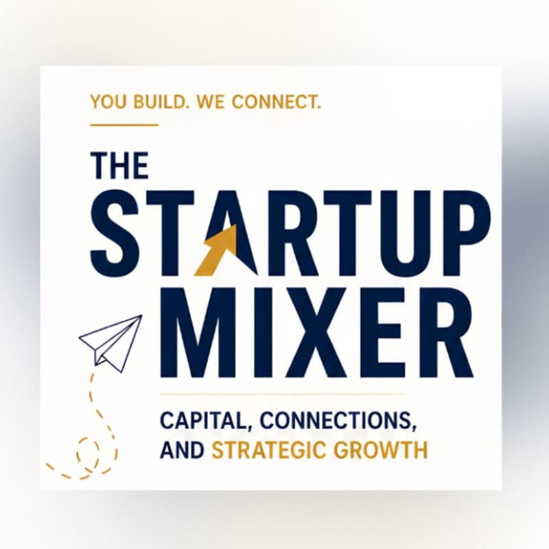 Cover Image for The Startup Mixer: Capital, Connections & Strategic Growth