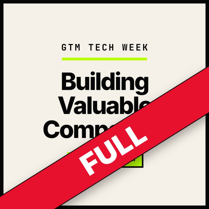 Cover Image for GTM Week: Building Valuable Companies