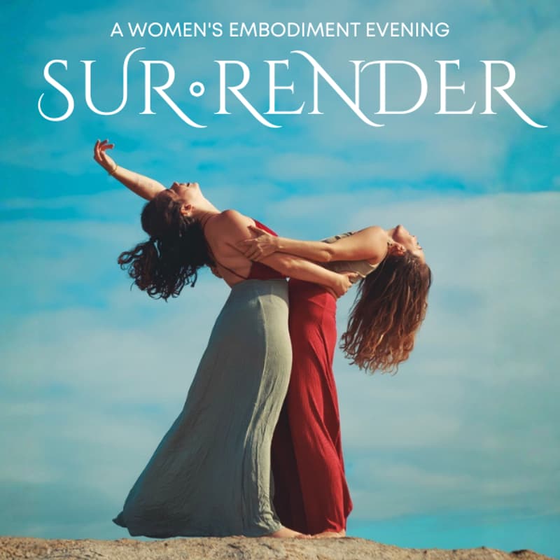 Cover Image for SUR•RENDER – A women's embodiment evening