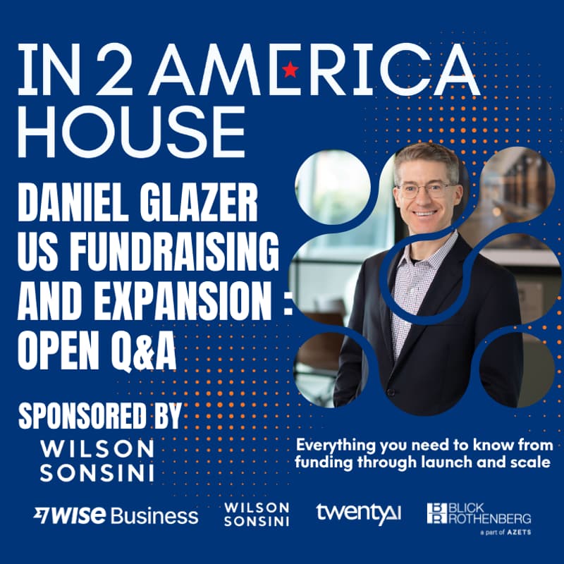 Cover Image for In2America House - US Fundraising and Expansion: Open Q&A with Daniel Glazer from Wilson Sonsini
