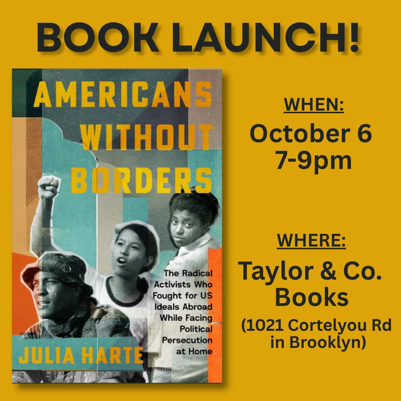 Cover Image for Book Launch - Americans Without Borders: The Radical Activists Who Fought for US Ideals Abroad While Facing Political Persecution at Home