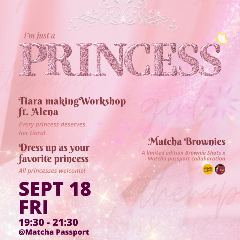 Cover Image for I'm just a Princess / Dress Up & Tiara Making Workshop 💗✨ + Matcha Brownies 🍵🤎