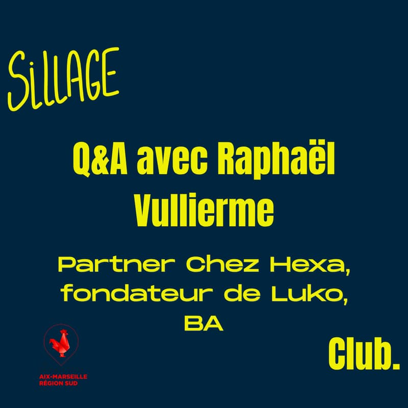 Cover Image for Sillage Club | Q&A avec Raphaël Vulliereme, Partner Chez Hexa, Fondateur de Luko et BA.