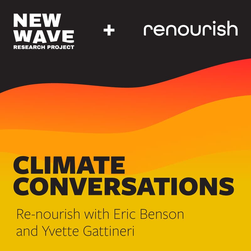 Cover Image for New Wave Climate Conversations: Re-nourish with Eric Benson and Yvette Gattineri