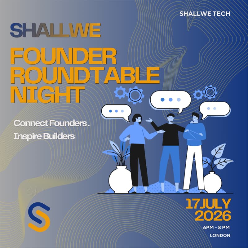 Cover Image for ShallWe Tech:London Founder Roundtable Night
