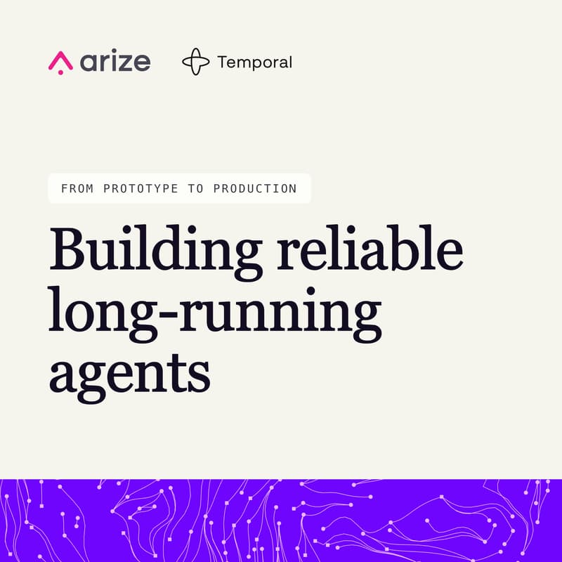 Cover Image for From prototype to production: building reliable long-running agents with Temporal + Arize