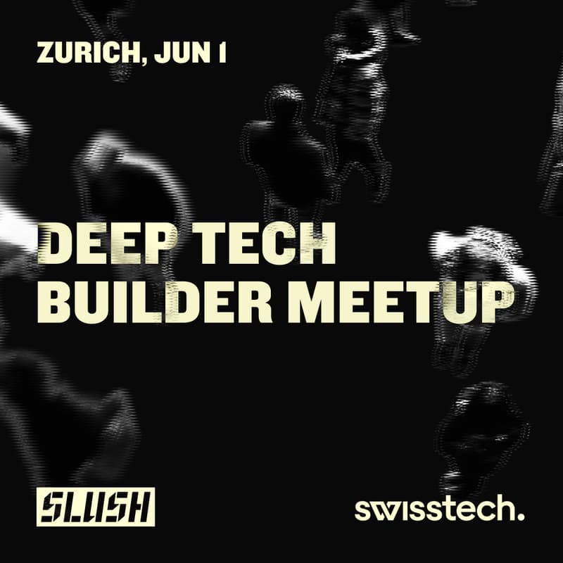 Cover Image for Deep Tech Builder Meetup by Slush x swisstech