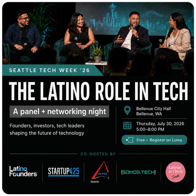 Cover Image for The Latino Role in Tech | Latino Founders, Start Up 425, ALPFA Seattle, Latinas en Tech, SOMOS.Tech