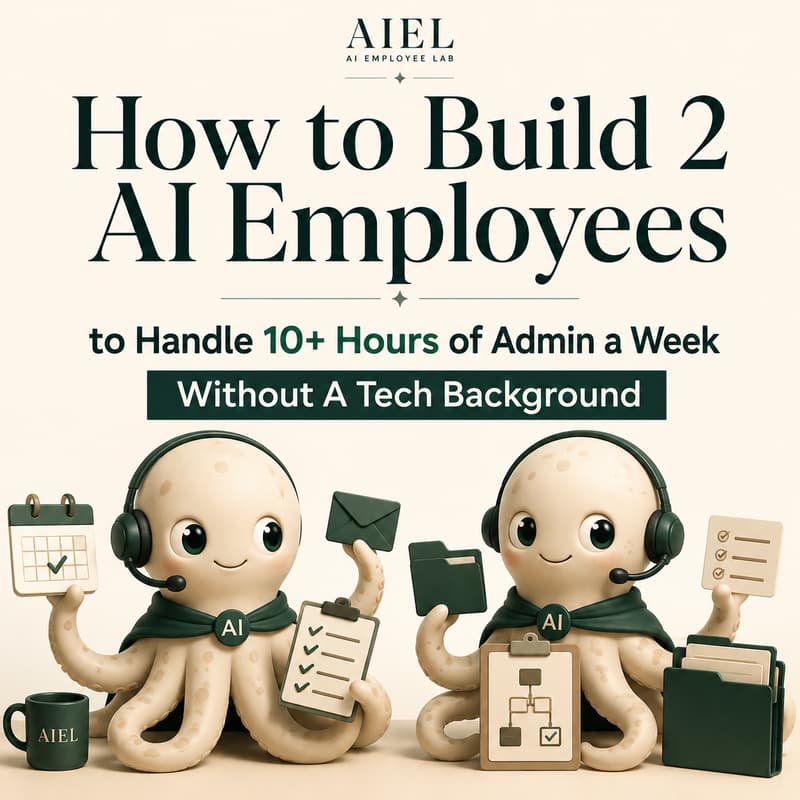 Cover Image for How to Build 2 AI Employees to Handle 10+ Hours of Admin a Week Without A Tech Background