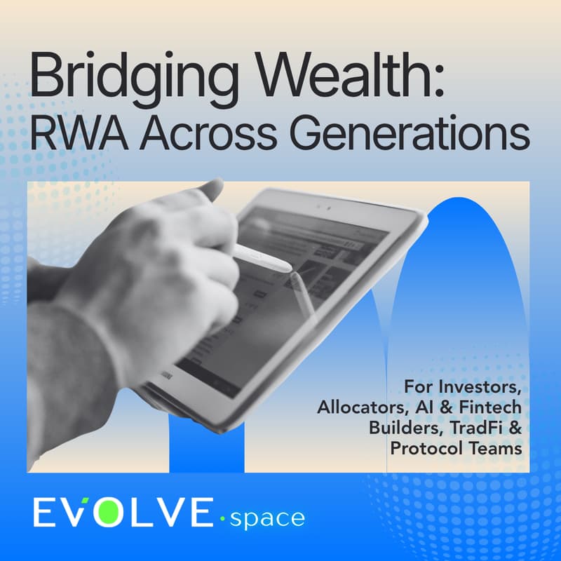 Cover Image for (Postponed from July 31, new date tbc) EVOLVE·space | Bridging Wealth: RWA Across Generations