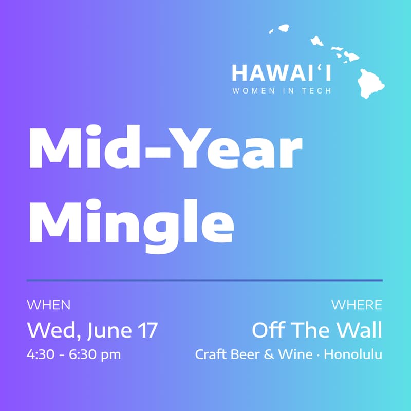 Cover Image for Hawai‘i Women in Tech: Mid-Year Mingle