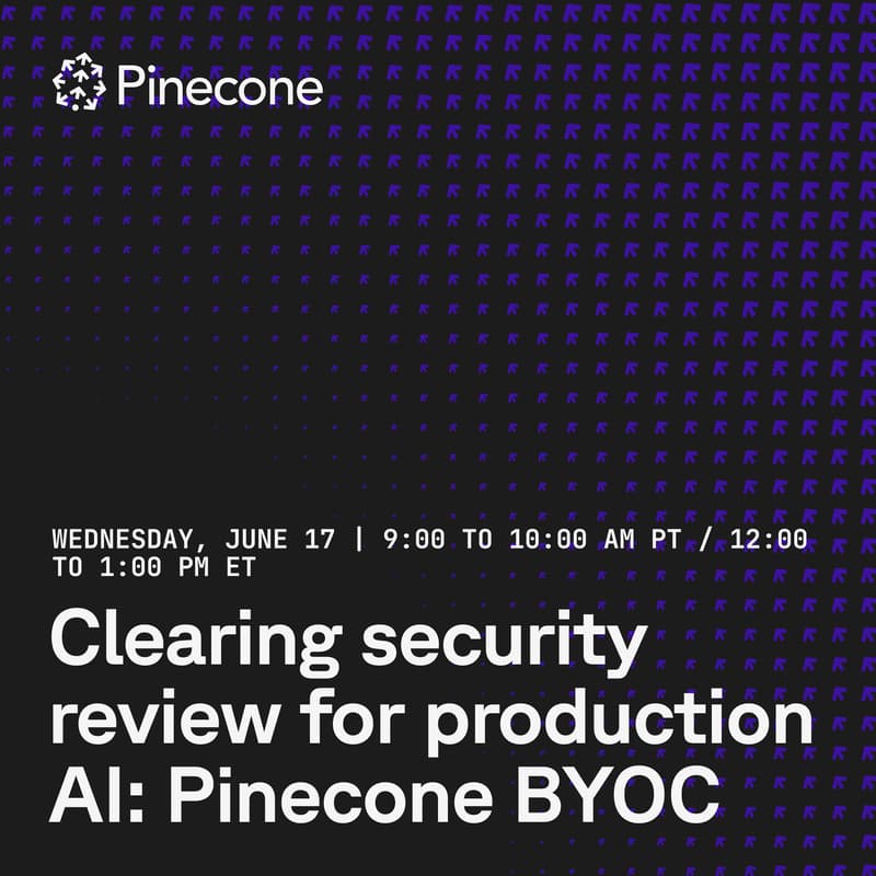 Cover Image for Clearing Security Review for Production AI: Pinecone Bring Your Own Cloud