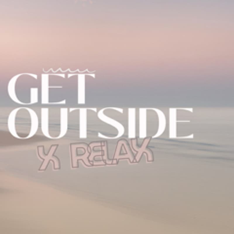 Cover Image for Get Outside x Relax